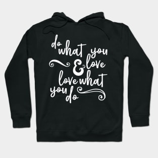 Do What You Love and Love What You Do Hoodie